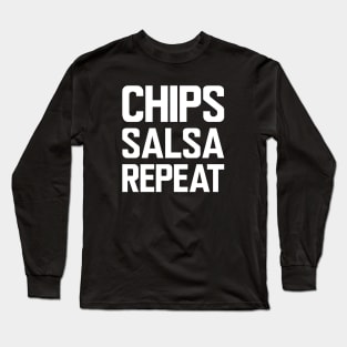 Chips Salsa Repeat w Long Sleeve T-Shirt